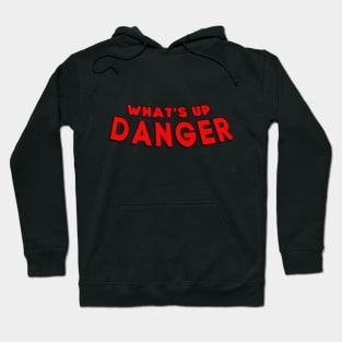 What's up danger Hoodie